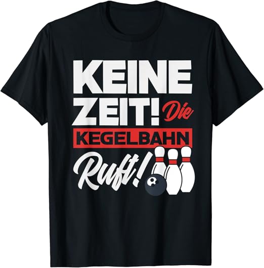 Kegeln Keine Zeit Die Kegelbahn Ruft Geschenk TShirt Amazon.de
